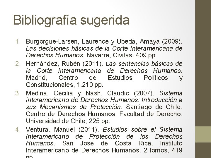 Bibliografía sugerida 1. Burgorgue-Larsen, Laurence y Úbeda, Amaya (2009). Las decisiones básicas de la