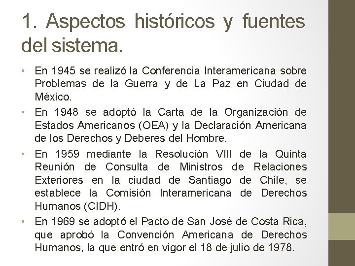 1. Aspectos históricos y fuentes del sistema. • En 1945 se realizó la Conferencia