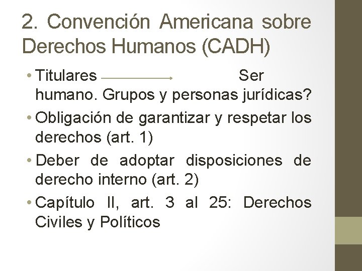 2. Convención Americana sobre Derechos Humanos (CADH) • Titulares Ser humano. Grupos y personas