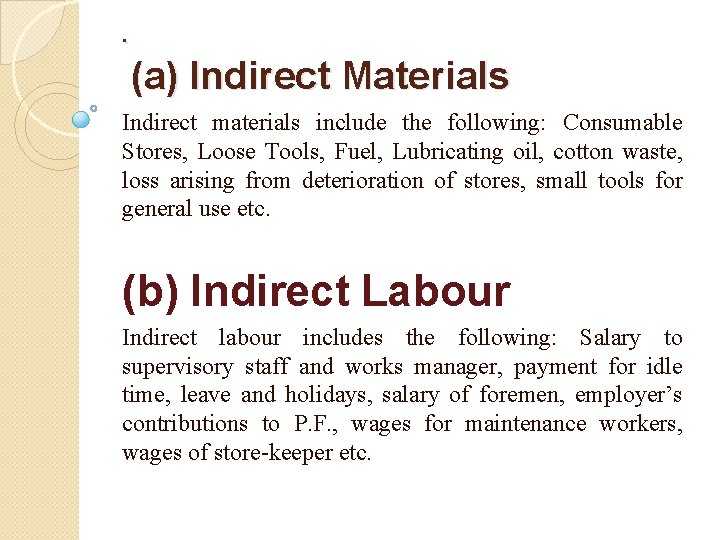 . (a) Indirect Materials Indirect materials include the following: Consumable Stores, Loose Tools, Fuel,