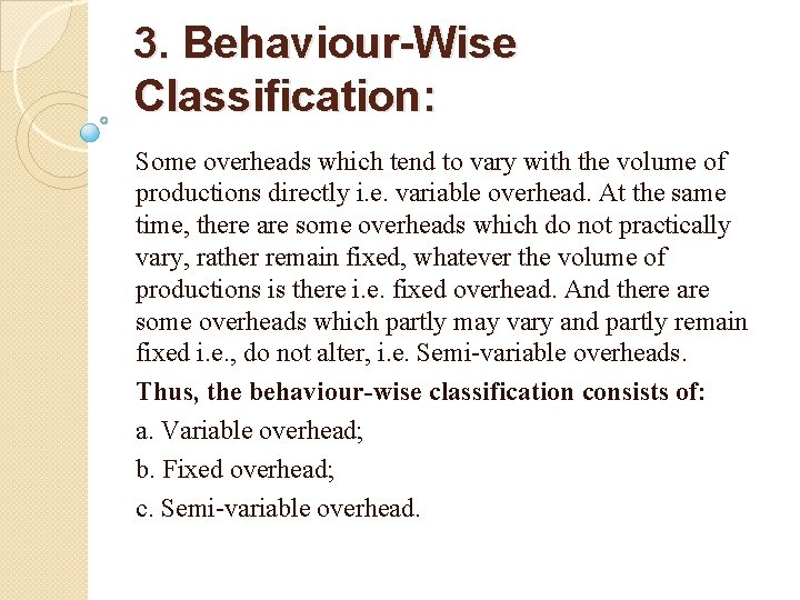 3. Behaviour-Wise Classification: Some overheads which tend to vary with the volume of productions