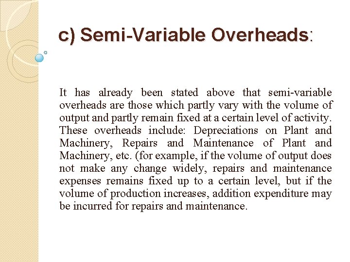 c) Semi-Variable Overheads: It has already been stated above that semi variable overheads are