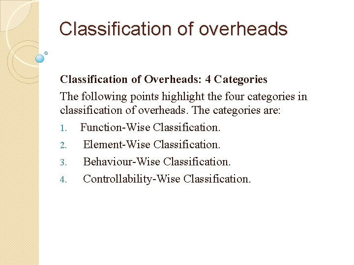 Classification of overheads Classification of Overheads: 4 Categories The following points highlight the four