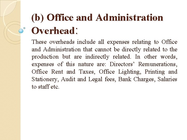 (b) Office and Administration Overhead: These overheads include all expenses relating to Office and