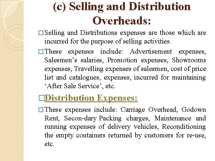 (c) Selling and Distribution Overheads: � Selling and Distributions expenses are those which are