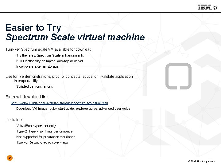 Easier to Try Spectrum Scale virtual machine Turn-key Spectrum Scale VM available for download
