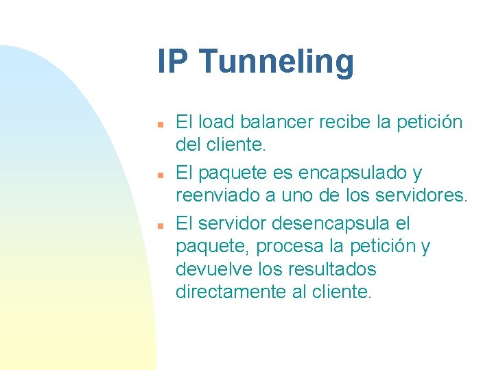 IP Tunneling n n n El load balancer recibe la petición del cliente. El