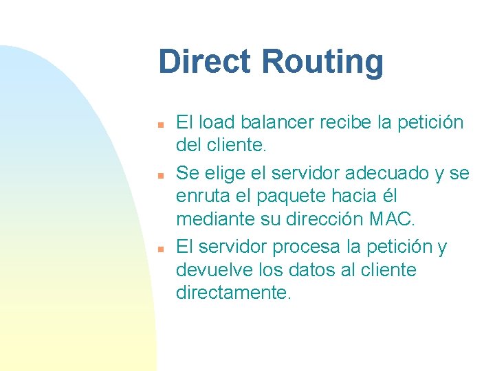 Direct Routing n n n El load balancer recibe la petición del cliente. Se