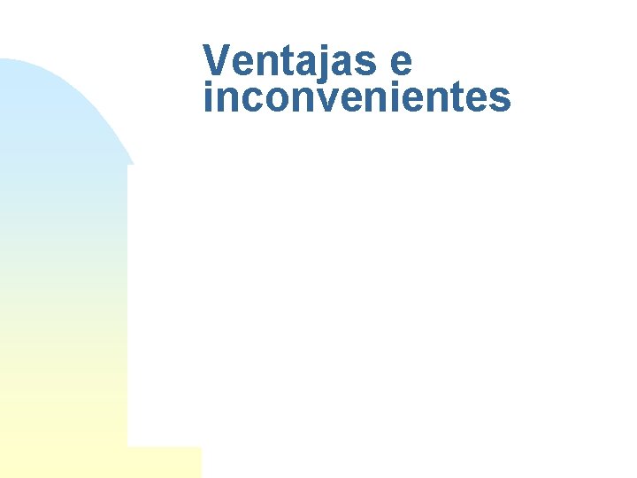 Ventajas e inconvenientes 