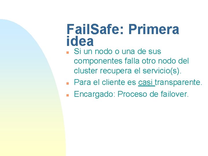 Fail. Safe: Primera idea n n n Si un nodo o una de sus