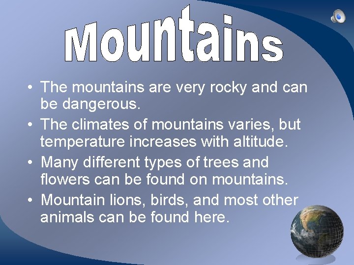  • The mountains are very rocky and can be dangerous. • The climates