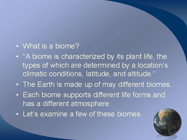  • What is a biome? • “A biome is characterized by its plant