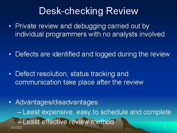 Desk-checking Review • Private review and debugging carried out by individual programmers with no