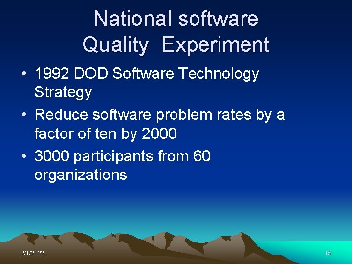 National software Quality Experiment • 1992 DOD Software Technology Strategy • Reduce software problem