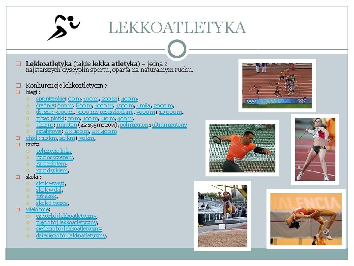 LEKKOATLETYKA � Lekkoatletyka (także lekka atletyka) – jedna z najstarszych dyscyplin sportu, oparta na