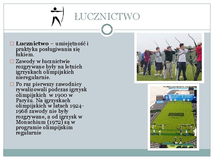 ŁUCZNICTWO � Łucznictwo – umiejętność i praktyka posługiwania się łukiem. � Zawody w łucznictwie