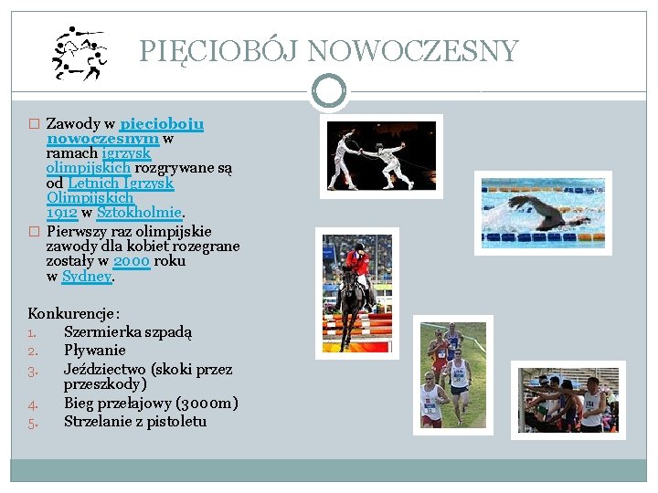 PIĘCIOBÓJ NOWOCZESNY � Zawody w pięcioboju nowoczesnym w ramach igrzysk olimpijskich rozgrywane są od