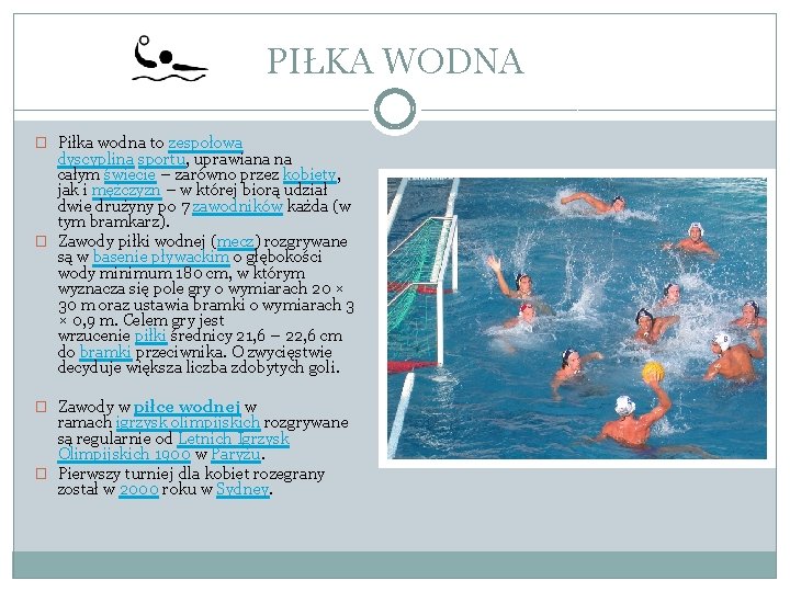 PIŁKA WODNA � Piłka wodna to zespołowa dyscyplina sportu, uprawiana na całym świecie –