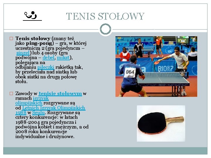 TENIS STOŁOWY � Tenis stołowy (znany też jako ping-pong) – gra, w której uczestniczą