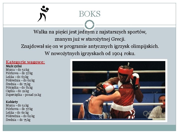 BOKS Walka na pięści jest jednym z najstarszych sportów, znanym już w starożytnej Grecji.