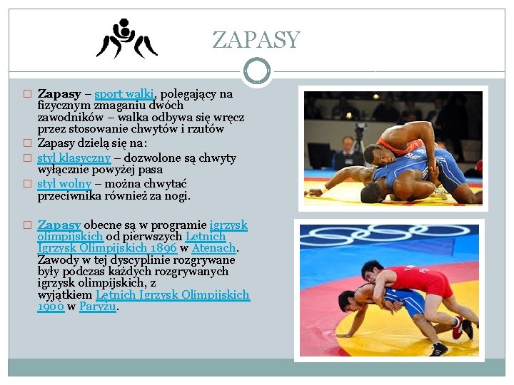 ZAPASY � Zapasy – sport walki, polegający na fizycznym zmaganiu dwóch zawodników – walka