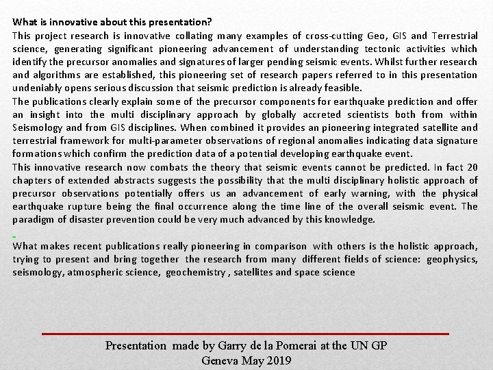 What is innovative about this presentation? This project research is innovative collating many examples