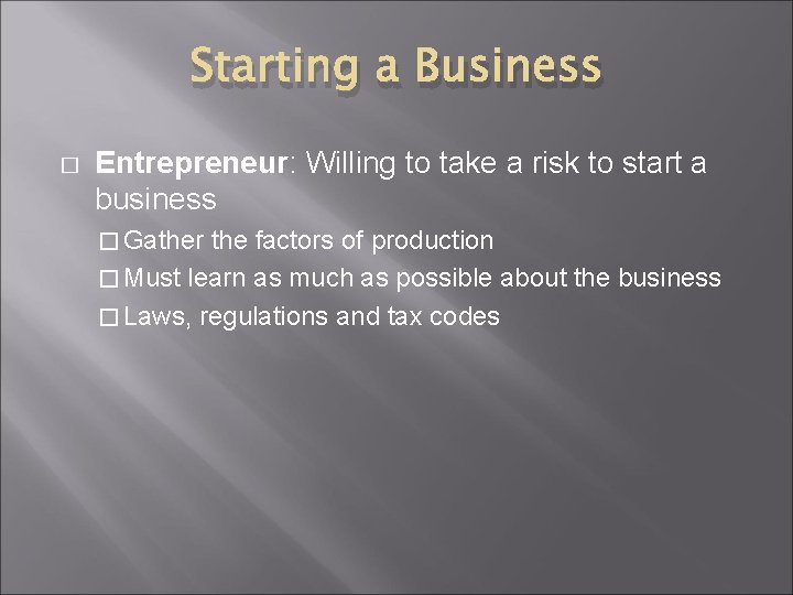 Starting a Business � Entrepreneur: Willing to take a risk to start a business