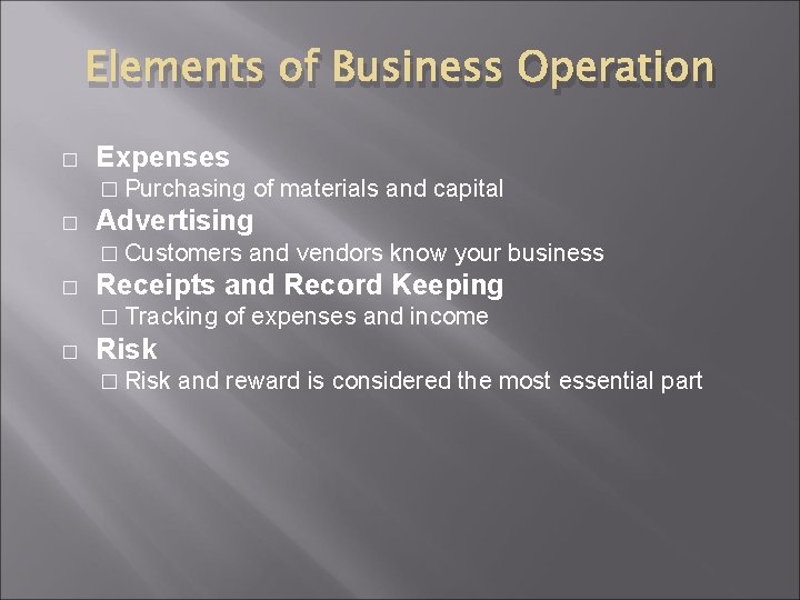 Elements of Business Operation � Expenses � Purchasing � Advertising � Customers � and
