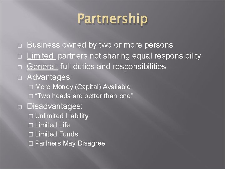 Partnership � � Business owned by two or more persons Limited: partners not sharing
