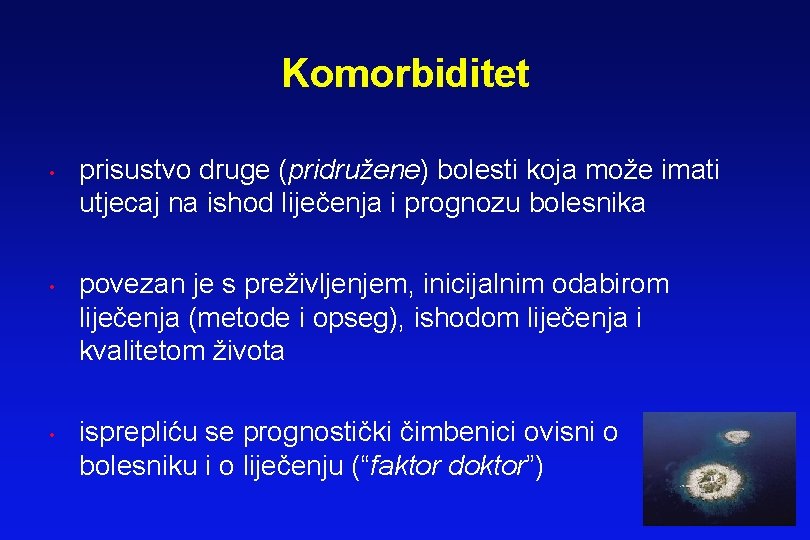 Komorbiditet • • • prisustvo druge (pridružene) bolesti koja može imati utjecaj na ishod Komorbiditet • • • prisustvo druge (pridružene) bolesti koja može imati utjecaj na ishod
