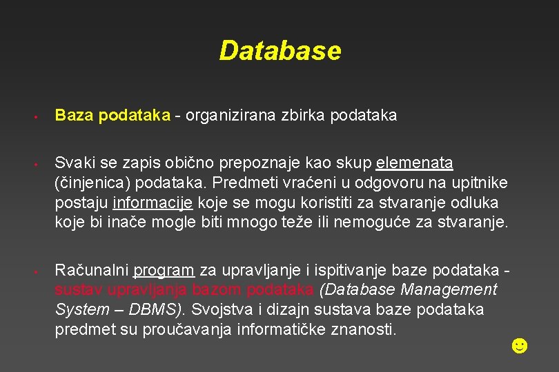 Database • • • Baza podataka - organizirana zbirka podataka Svaki se zapis obično Database • • • Baza podataka - organizirana zbirka podataka Svaki se zapis obično