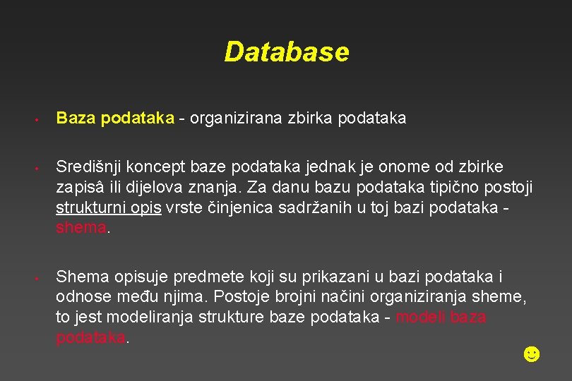 Database • • • Baza podataka - organizirana zbirka podataka Središnji koncept baze podataka Database • • • Baza podataka - organizirana zbirka podataka Središnji koncept baze podataka