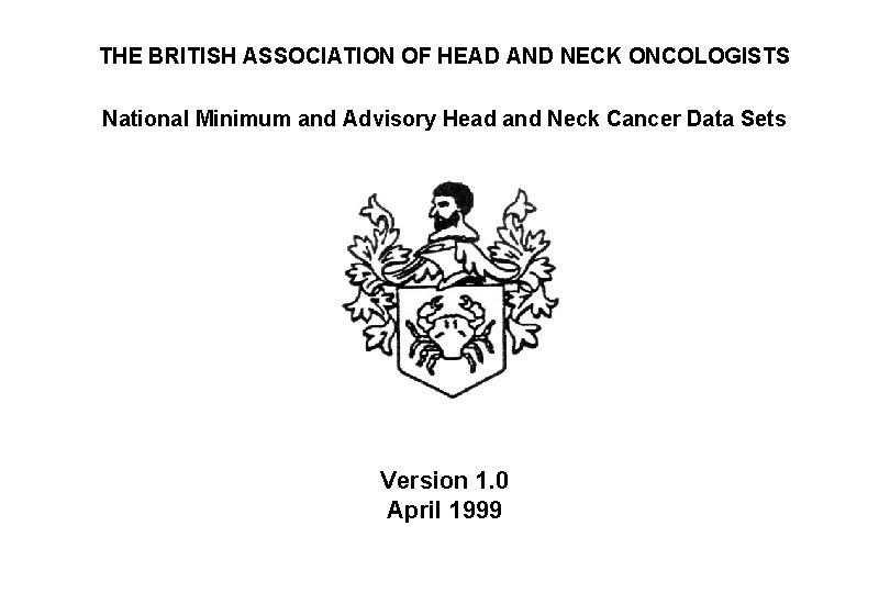 THE BRITISH ASSOCIATION OF HEAD AND NECK ONCOLOGISTS National Minimum and Advisory Head and THE BRITISH ASSOCIATION OF HEAD AND NECK ONCOLOGISTS National Minimum and Advisory Head and