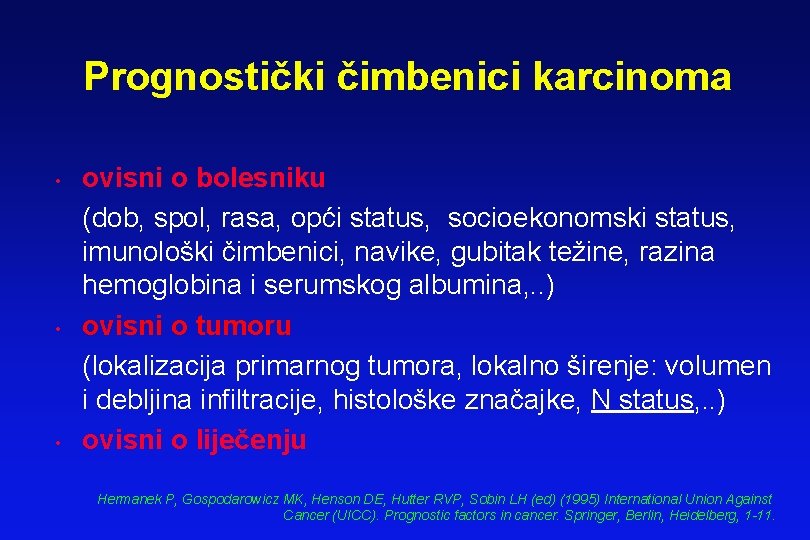 Prognostički čimbenici karcinoma • • • ovisni o bolesniku (dob, spol, rasa, opći status, Prognostički čimbenici karcinoma • • • ovisni o bolesniku (dob, spol, rasa, opći status,
