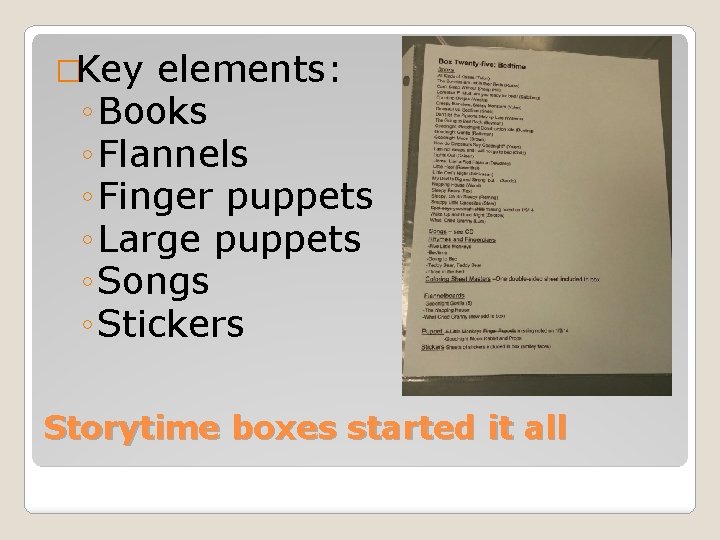�Key elements: ◦ Books ◦ Flannels ◦ Finger puppets ◦ Large puppets ◦ Songs