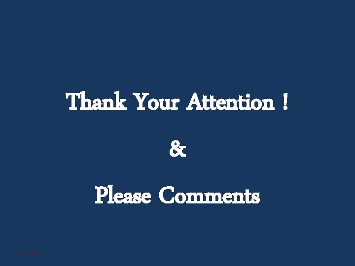 Thank Your Attention ! & Please Comments 2/1/2022 