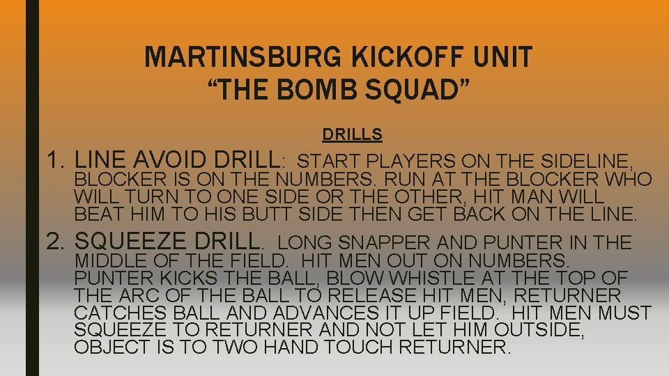MARTINSBURG KICKOFF UNIT “THE BOMB SQUAD” DRILLS 1. LINE AVOID DRILL: START PLAYERS ON