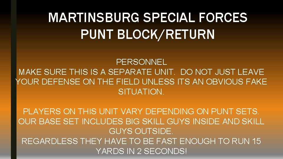 MARTINSBURG SPECIAL FORCES PUNT BLOCK/RETURN PERSONNEL MAKE SURE THIS IS A SEPARATE UNIT. DO