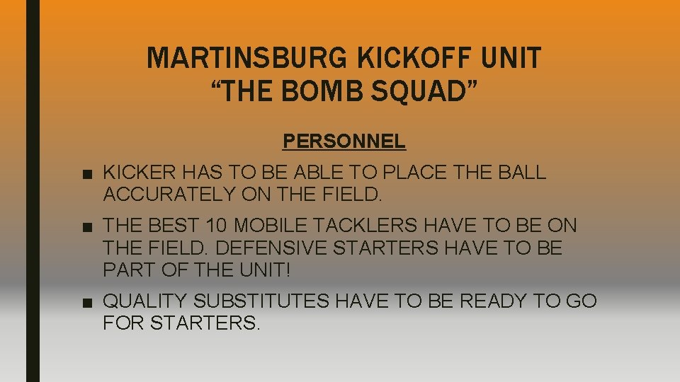 MARTINSBURG KICKOFF UNIT “THE BOMB SQUAD” PERSONNEL ■ KICKER HAS TO BE ABLE TO