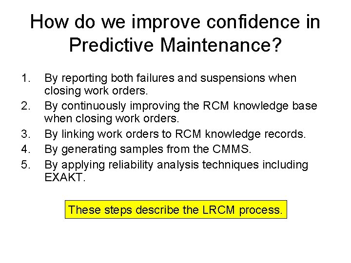 How do we improve confidence in Predictive Maintenance? 1. 2. 3. 4. 5. By