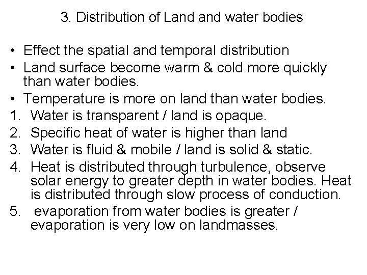 3. Distribution of Land water bodies • Effect the spatial and temporal distribution •