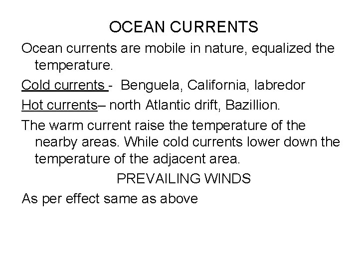 OCEAN CURRENTS Ocean currents are mobile in nature, equalized the temperature. Cold currents -