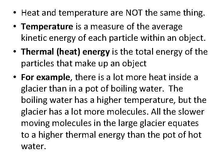  • Heat and temperature are NOT the same thing. • Temperature is a