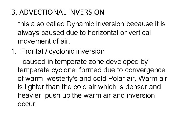 B. ADVECTIONAL INVERSION this also called Dynamic inversion because it is always caused due