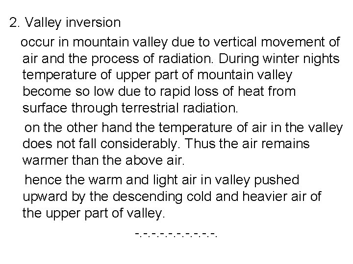 2. Valley inversion occur in mountain valley due to vertical movement of air and