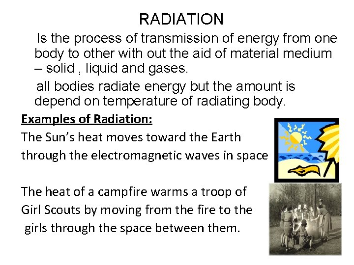 RADIATION Is the process of transmission of energy from one body to other with