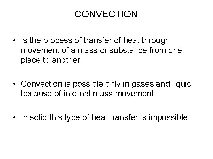 CONVECTION • Is the process of transfer of heat through movement of a mass