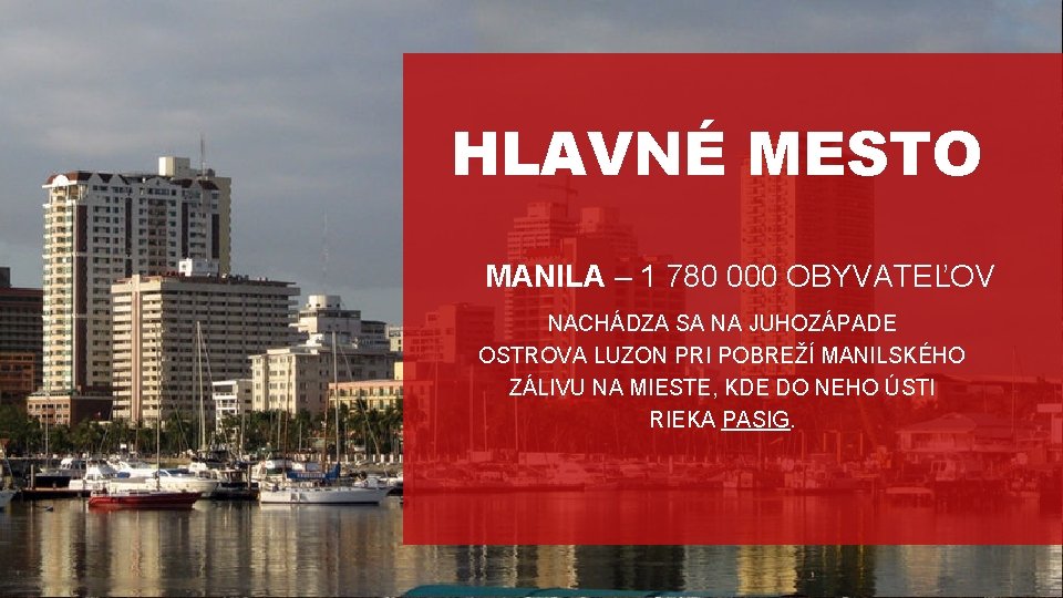 HLAVNÉ MESTO MANILA – 1 780 000 OBYVATEĽOV NACHÁDZA SA NA JUHOZÁPADE OSTROVA LUZON