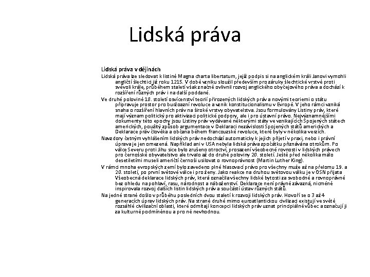 Lidská práva v dějinách Lidská práva lze sledovat k listině Magna charta libertatum, jejíž
