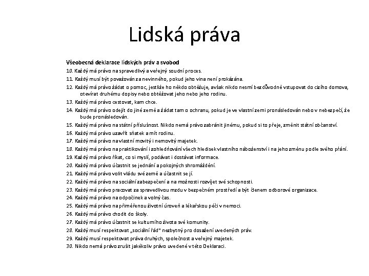 Lidská práva Všeobecná deklarace lidských práv a svobod 10. Každý má právo na spravedlivý